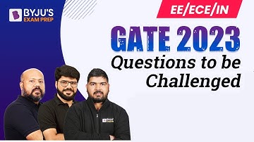 GATE 2023 | Electrical, Electronics & IN Engineering | Questions Need to be Challenged | BYJU