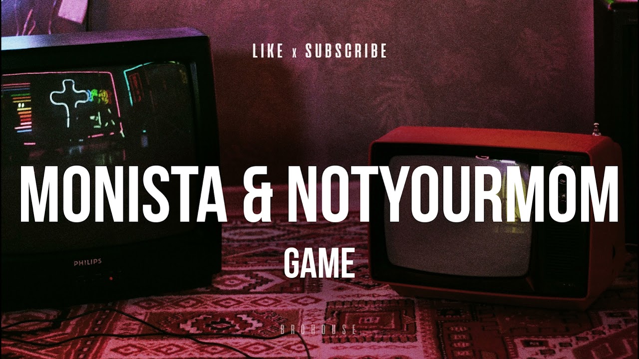 Watch Monista & NotYourMom - Game (BROHOUSE) on YouTube Watch Monista & NotYourMom - Game (BROHOUSE) on YouTube
