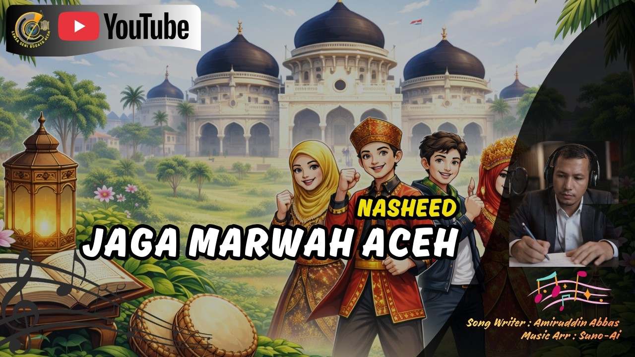 Jaga Marwah Aceh - Lagu Nasyid - Song Writer : Amiruddin Abbas