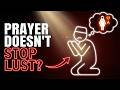 Why Prayer Doesn't Stop Lust for Muslim Men | Islam