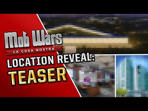 Mob Wars LCN Location Teaser