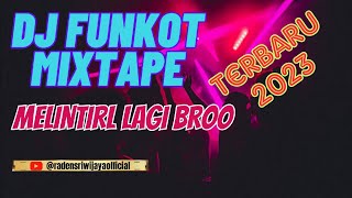 DJ FUNKOT MIXTAPE MELINTIR LAGI BROO