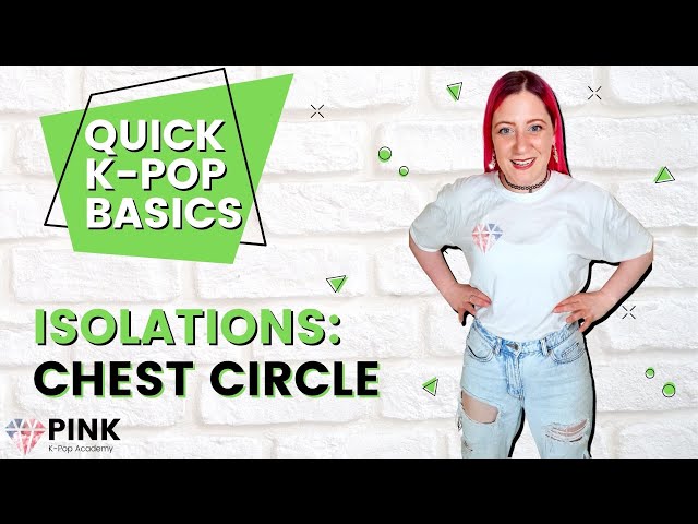 Quick K-Pop Basics: Chest Circle Isolation class=