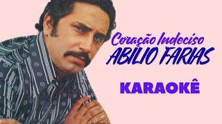 CORAÇÃO INDECISO - ABÍLIO FARIAS    (KARAOKÊ)