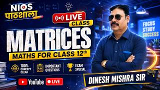 NIOS Class 12 Maths (311) | Matrices One Shot | Dinesh Sir | NIOS पाठशाला