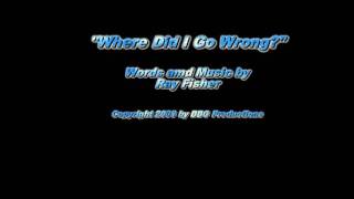 Where Did I Go Wrong.mpg original song