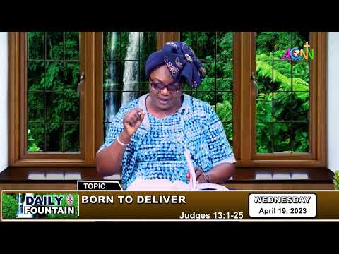 DAILY FOUNTAIN DEVOTIONAL OF APRIL 19, 2023 - MRS. ESTHER OOREOFE ADEROGBA