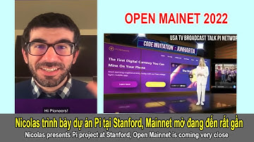 Pi network - Nicolas trình bày dự án Pi tại Stanford,  Mainnet mở đang đến rất gần.