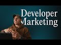 How I think about Developer Marketing