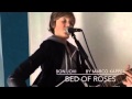 Bed of ROSES unplugged - Bon Jovi by Marco Kappel