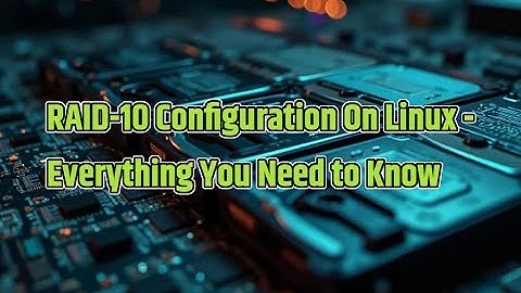 RAID-10 Configuration on Linux - Everything You Need to Know
