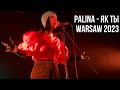 Palina - Як ты | Live Warsaw 2023