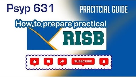 PSYP631 Practical_RISB_Complete guidelines to complete your practical in short time