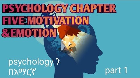 Ethiopian university freshman course psychology chapter 5 part 1 motivation and emotion