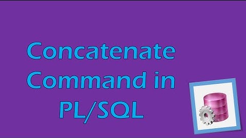 PL/SQL Tutorial 2 (Oracle): Concatenate Command