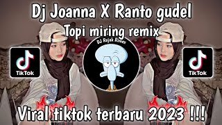 DJ JOANNA X RANTO GUDEL | DJ JOANNA X TOPI MIRING TIKTOK || DJ TERBARU VIRAL TIKTOK 2023