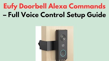 Eufy Doorbell Alexa Commands – Full Voice Control Setup Guide