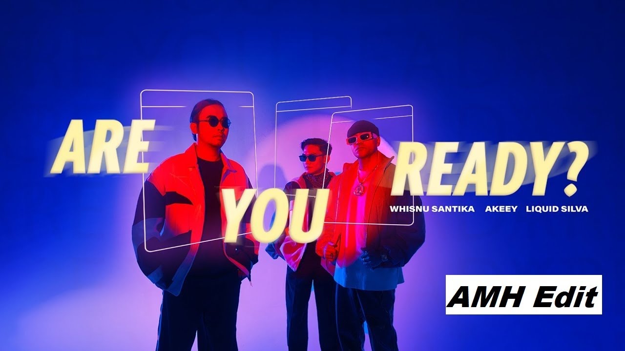 WHISNU SANTIKA, AKEEY & LIQUID SILVA - Are You Ready (AMH Edit) WHISNU SANTIKA, AKEEY & LIQUID SILVA - Are You Ready (AMH Edit)