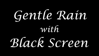 10 Hours of GENTLE RAIN w/Black Screen ASMR