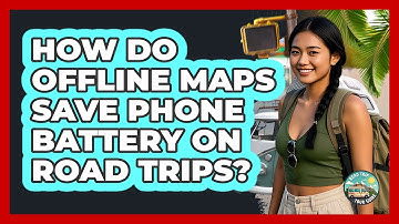 How Do Offline Maps Save Phone Battery On Road Trips? - Road Trip Tour Guide