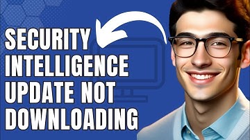 How to Fix Security Intelligence Update Not Downloading