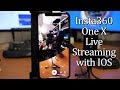 Insta360 One X Live Streaming with IOS Device IPhone X