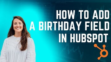 How to Add a Birthday Field in HubSpot (Date Picker Custom Property)