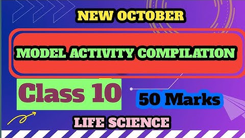 Model activity compilation class 10 50 marks Life Science/Model activity task part 8