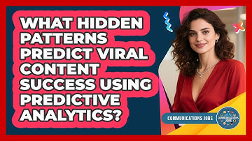 What Hidden Patterns Predict Viral Content Success Using Predictive Analytics? - Communications Jobs