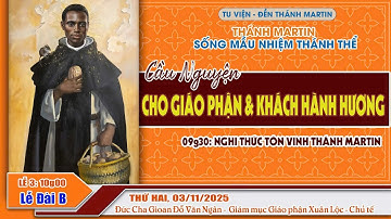 THÁNH LỄ MỪNG KÍNH THÁNH MARTIN | LỄ 3 - CẦU NGUYỆN CHO GIÁO PHẬN VÀ KHÁCH HÀNH HƯƠNG