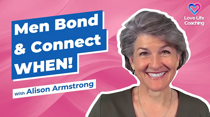 Men Connect With Women WHEN...!  With Alison Armstrong