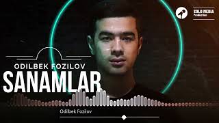 Odilbek Fozilov  - Sanamlar