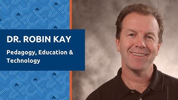 Dr. Robin Kay: Pedagogy, Education & Technology