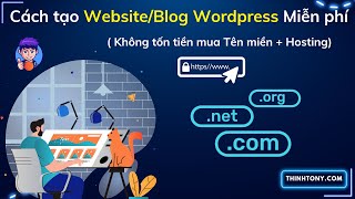 Cách Tạo Blog Miễn Phí Trên Nền Tảng Wordpress Chi Tiết Nhất