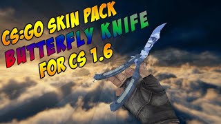 CSGO BUTTERFLY KNIFE SKIN PACK FOR CS 1.6 - CT/T
