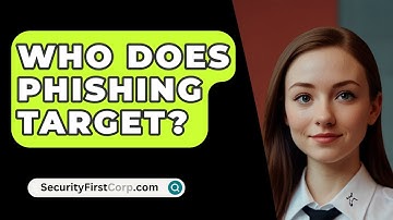 Who Does Phishing Target? - SecurityFirstCorp.com