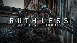 Military Tribute - 'Ruthless'