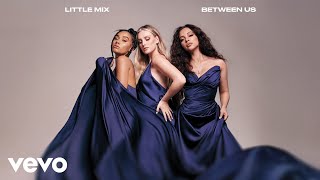 Little Mix - Between Us (Official Audio)