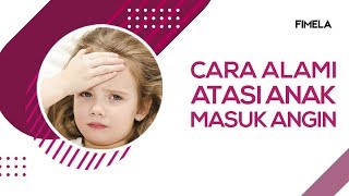 Cara Alami Atasi Anak Masuk Angin screenshot 5