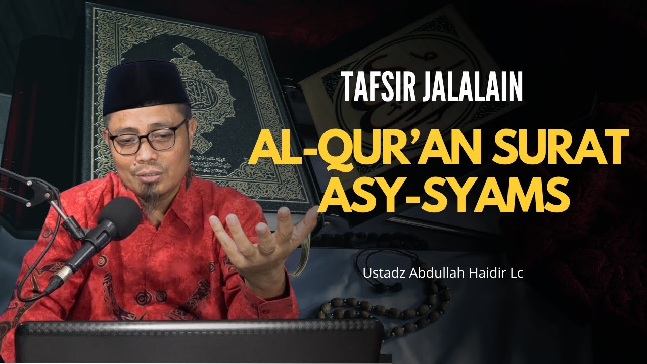 Tafsir Jalalain Surat Asy Syams | Ustadz Abdullah Haidir, Lc
