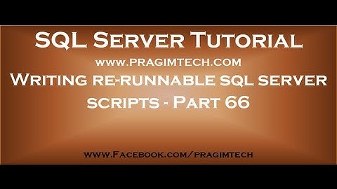 Writing re runnable sql server scripts   Part 66