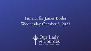 Funeral for James Bosler - Wednesday October 5, 2023