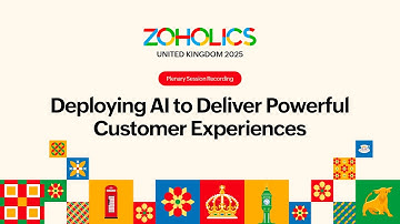 Deploying AI to Deliver Powerful Customer Experiences  - Zoholics UK 2025
