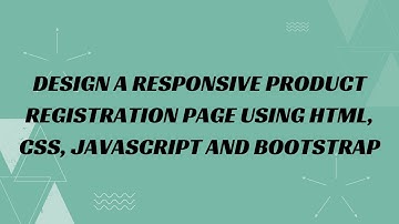 12) Design a responsive product registration page using HTML, CSS, JavaScript and Bootstrap