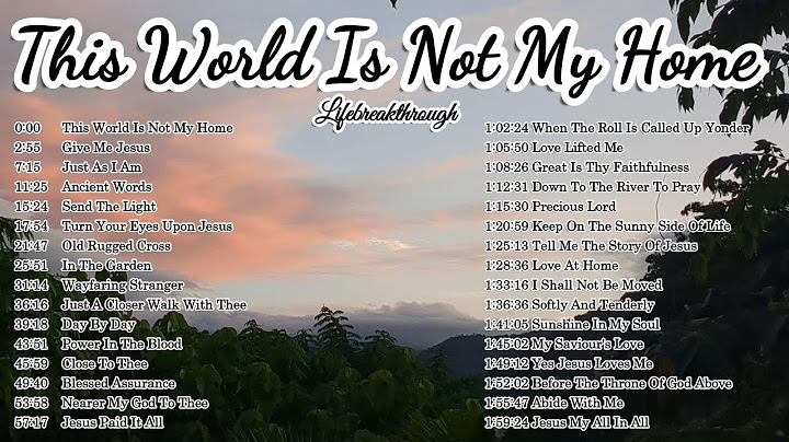 Gospel Worship Hymns - This World Is Not My Home