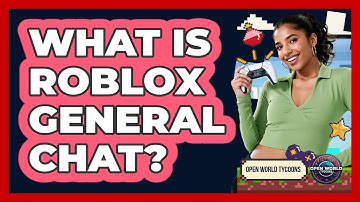 What Is Roblox General Chat? - Open World Tycoons