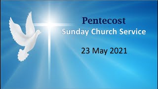 Pentecost Sunday Worship Service ( English ) | 23 May 2021