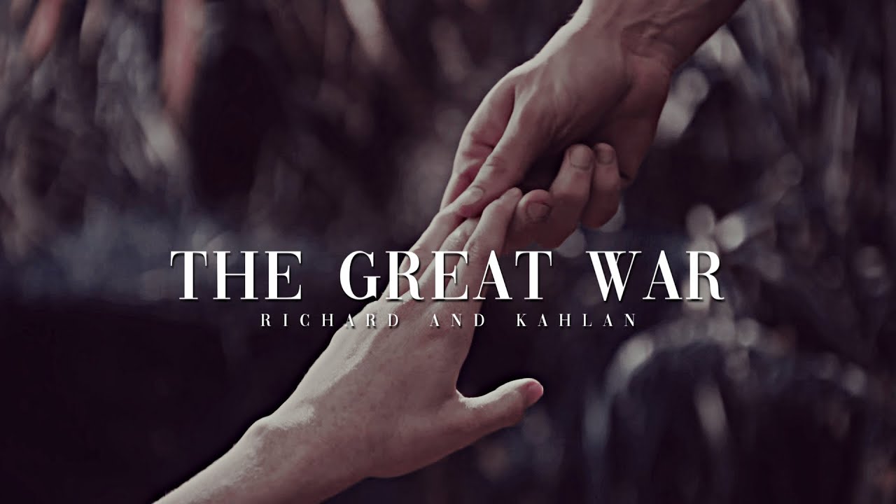 Richard & Kahlan | The Great War (Legend of the Seeker)