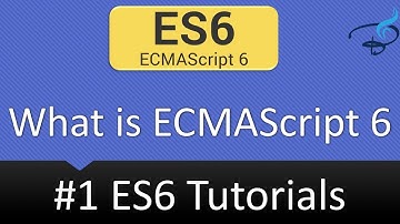 ECMAScript 6 Tutorials - What is ECMAScript (ES6) #1