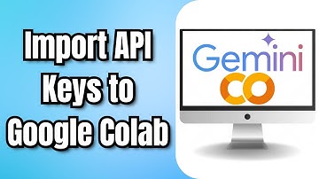 How to Import Gemini API Keys to Google Colab (Easy Guide)